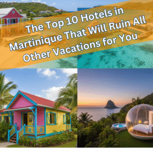 Top 10 Hotels in Martinique