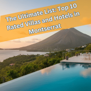 The Top Villas and Hotels in Montserrat